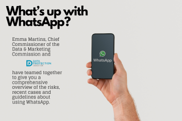 photo of a hand holding a phone with whatsapp on the screen. Beige background and black text: What's up with WhatsApp? Emma Martins, Chief Commissioner of the Data & Marketing Commission and Data Protection Education have teamed together to give you a comprehensive overview of the risks, recent cases and guidelines about using WhatsApp.