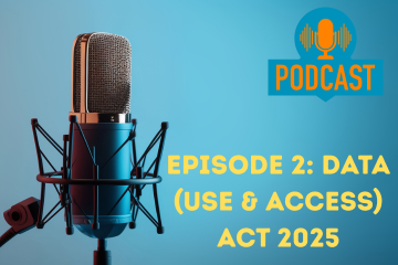 Podcast Episode 2: Data (Use and Access) Act - what it means for schools